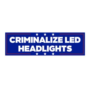 Criminalize LED Headlights | Bumper Sticker AND Magnet | Funny Meme Sticker | 8.7'' X 2.7'' | Waterproof Premium Quality