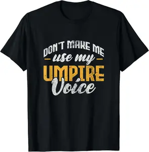 100% Cotton Don't Make Me Use My Umpire Voice Umpires Referee Distressed T-Shirt