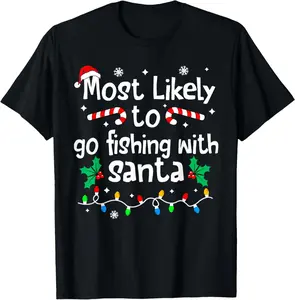 Most Likely to Go Fishing with Santa Christmas Matching Xmas T-Shirt Pure Cotton Graphic Tees Menswear Top: Gifts for Men & Women