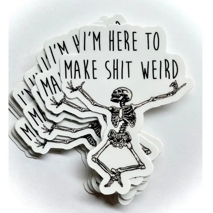 I'm here to make shit weird sticker,  funny skeleton stickers, funny quote stickers, swear sticker