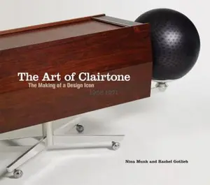 USED-The Art of Clairtone: The Making of a Design Icon, 1958-1971 by Nina Munk (Hardcover)