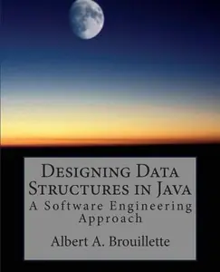 USED-Designing Data Structures in Java: A Software Engineering Approach by Brouillette, Albert a. (Paperback)
