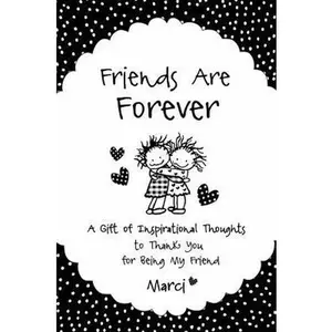 USED-Friends Are Forever: A Gift of Inspirational Thoughts to Thank You for Being My Friend by Marci (Paperback)