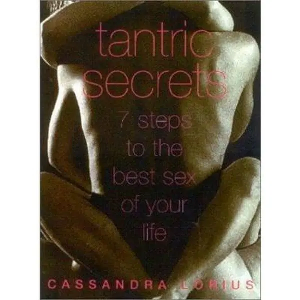 USED-Tantric Secrets: 7 Steps to the Best Sex of Your Life by Cassandra Lorius (Hardcover)