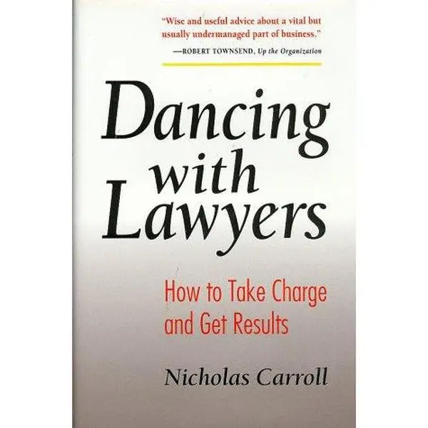 USED-Dancing With Lawyers: How to Take Charge and Get Results by Nicholas Carroll (Hardcover)