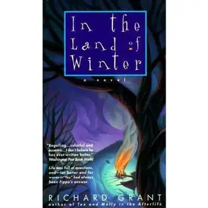 USED-In the Land of Winter: A Contemporary Witch-Mother's Fight Against Persecution to Reclaim Her Stolen Daughter by Richard Grant (Unknown)