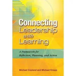 USED-Connecting Leadership with Learning: A Framework for Reflection, Planning, and Action by Copland, Michael A. (Paperback)
