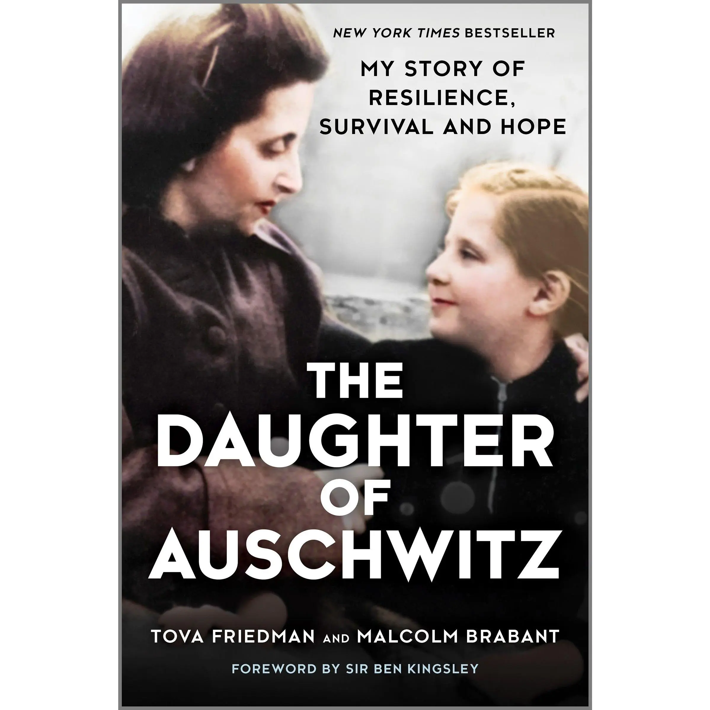 The Daughter of Auschwitz: My Story of Resilience, Survival and Hope by Tova Friedman||Malcolm Brabant||Ben Kingsley [Paperback Book]