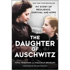 The Daughter of Auschwitz: My Story of Resilience, Survival and Hope by Tova Friedman||Malcolm Brabant||Ben Kingsley [Paperback Book]