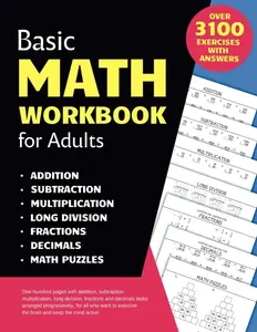Basic Math Workbook for Adults: Activity book with over 3100 tasks of addition, subtraction, multiplication, long division, fractions and decimals to ... basic skills and keep the mind active.   Paperback – August 12, 2024
