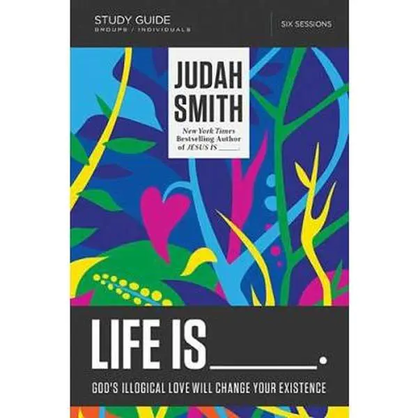 USED-Life Is _____ Bible Study Guide: God's Illogical Love Will Change Your Existence by Smith, Judah (Paperback)