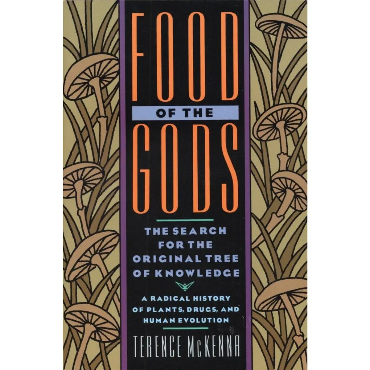 Food of the Gods: The Search for the Original Tree of Knowledge A Radical History of Plants, Drugs, and Human Evolution
