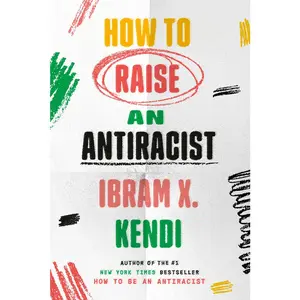 USED-How to Raise an Antiracist by Kendi, Ibram X. (Hardcover)