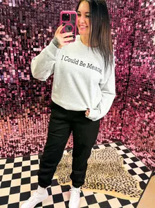 I Could Be Meaner Sweatshirt