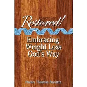 USED-Restored!: Embracing Weight Loss God's Way by Baratta, Helen (Paperback)