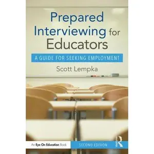 USED-Prepared Interviewing for Educators: A Guide for Seeking Employment by Lempka, Scott (Paperback)