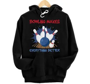 Bowling - Bowling Makes Everything Better - Bowling Alley Hoodie, Sweatshirt, T-Shirt