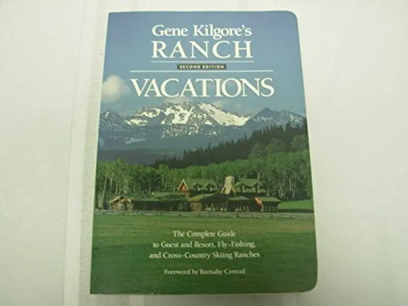 USED-Gene Kilgore's Ranch Vacations: The Complete Guide to Guest and Resort, Fly-Fishing, and Cross-Country Skiing Ranches by Gene Kilgore (Paperback)