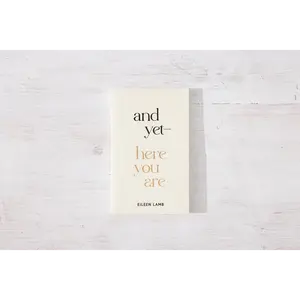 And Yet—Here You Are