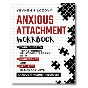 Anxious Attachment Workbook Your Guide Transforming Relationship Fears into Confidence Anxious Recovery handy size book self-love workbook Psychology Anxiety Overcoming CBT