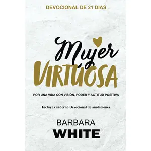 Mujer Virtuosa Devocional: Devocional Cristiano para Mujeres (Spanish Edition)