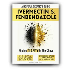 IVERMECTIN AND FENBENDAZOLE: A HOPEFUL SKEPTIC'S GUIDE TO REPURPOSED DRUGS, HOLISTIC CANCER CARE, AND FINDING CLARITY IN THE CHAOS