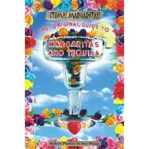 USED-Toma! Margarita!: The Original Guide to Margaritas and Tequila by Robert Plotkin (Paperback)