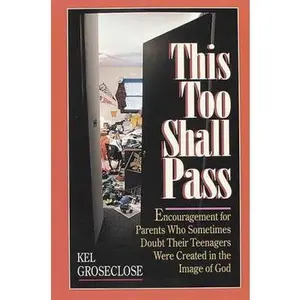 USED-This Too Shall Pass: Encouragement for Parents Who Sometimes Doubt Their Teens Were Created in the Image of God by Kel Groseclose (Paperback)