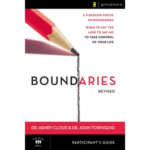 Boundaries Bible Study Participant's Guide---Revised: When To Say Yes, How to Say No to Take Control of Your Life by Henry Cloud||John Townsend [Paperback Book]