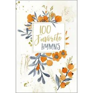 100 Favorite Hymns Devotional: Reflections on the Powerful Words of History’s Most Beloved Hymns (100 Daily Devotions)