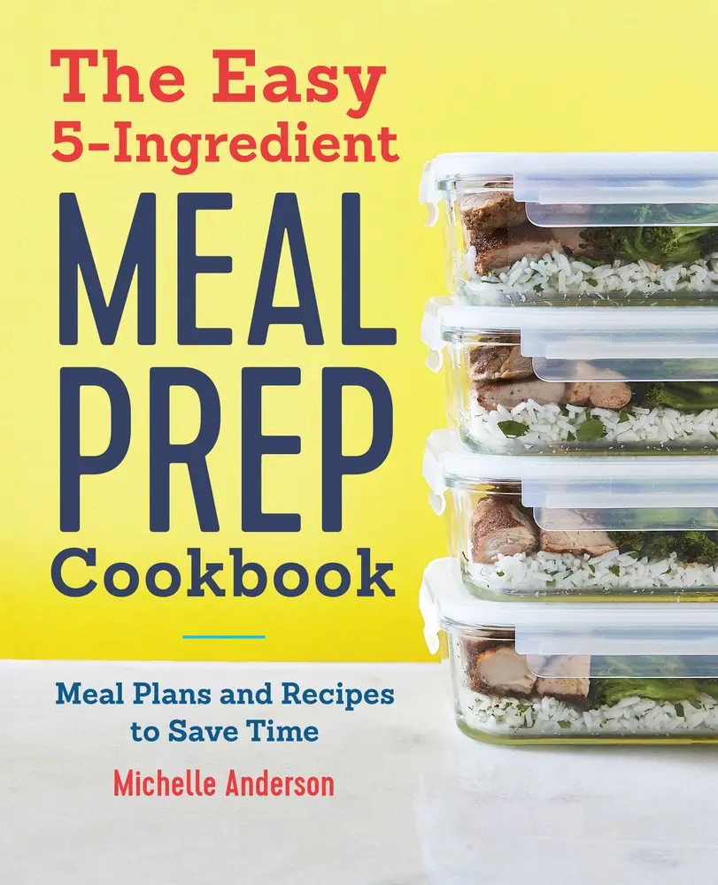 Used Book - The Easy 5-Ingredient Meal Prep Cookbook: Healthy Home Cooking with 12-Week Plan, Recipes to Save Time, Improve Eating Habits & Decrease Food Waste by Michelle Anderson (English Paperback), Callisto