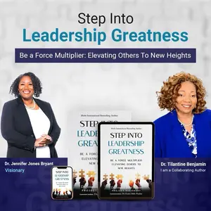 Step Into Leadership Greatness III - Be A Force Multiplier: Elevating Others to New Heights