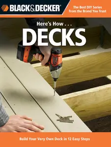 USED-Here's How... Decks: Build Your Very Own Deck in 12 Easy Steps by CPI (Paperback)