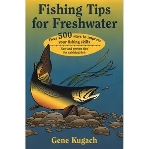USED-Fishing Tips for Freshwater: Over 500 Ways to Improve Your Fishing Skills by Kugach, Gene (Paperback)