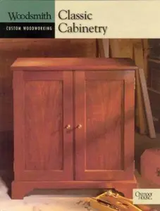 USED-Classic Cabinetry (Woodsmith Custom Woodworking) by The Editors of Woodsmith Magazine (Unknown)