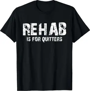 Funny Rehab Quote Shirts Unisex Adults T Shirt Graphic Print Rehab Is For Quitters 100% Cotton Relaxed Fit Casual Classic Crewneck Fabric Man Menswear Short Sleeve Breathable Day Loose Tshirt Streetwear Soft