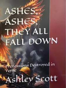ASHES ASHES THEY ALL FALL DOWN: Professions Destroyed in Verse