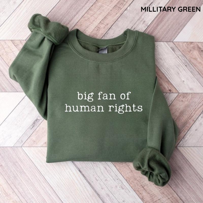 Big Fan Of Human Rights Sweatshirt Equality Graphic Social Justice Sweater Political Protest Top Activism Outfit For Change Makers Womenswear