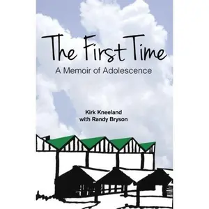 USED-The First Time: A Memoir of Adolescence by Kirk Kneeland (Paperback)