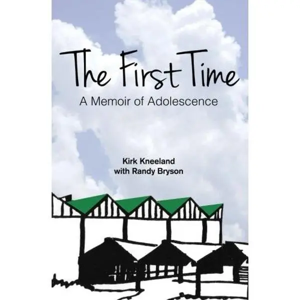 USED-The First Time: A Memoir of Adolescence by Kirk Kneeland (Paperback)