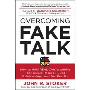 USED-Overcoming Fake Talk: How to Hold Real Conversations That Create Respect, Build Relationships, and Get Results by Stoker, John R. (Paperback)
