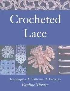 USED-Crocheted Lace: Techniques, Patterns, and Projects by Pauline Turner (Paperback)