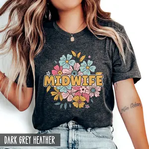 Midwife Shirt, Floral Gift for midwife, Midwifery shirt, Certified Nurse Midwife Gift, CNM Shirt, CM Shirt, Midwifery tshirt for her (unisex TTS 1 001