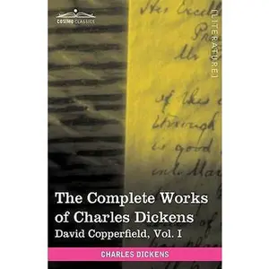USED-The Complete Works of Charles Dickens (in 30 Volumes, Illustrated): David Copperfield, Vol. I by Dickens, Charles (Paperback)