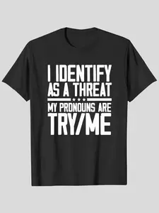 Short Sleeve Round Neck Casual Fitted Graphics I Identify As A Threat My Pronouns Are Try Me T-Shirt Unisex for Men Women Streetwear