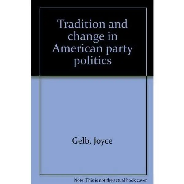 USED Book - Tradition and change in American party politics by Joyce Gelb (Hardcover) - english