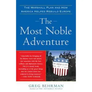 USED-The Most Noble Adventure: The Marshall Plan and How America Helped Rebuild Europe by Behrman, Greg (Paperback)