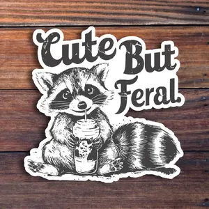 Cute But Feral Raccoon Vinyl Sticker, Sarcastic Snarky Funny Sticker, Adult Humor, Waterproof Sticker Decal