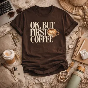 Ok But First Coffee Shirt, Cozy Aesthetic Coffee Tee, Cute Coffee Lover Gift, Funny Morning Shirt, Neutral Boho Graphic Tee