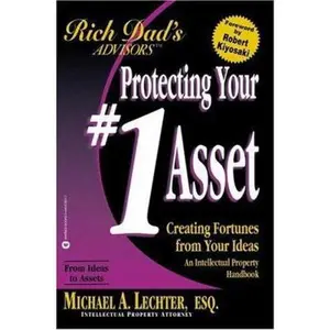 USED-Protecting Your #1 Asset: Creating Fortunes from Your Ideas (Rich Dad) by Michael A. Lechter (Paperback)